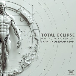 Album Waiting for a New Life (Shanti V Deedrah Remix) from Total Eclipse