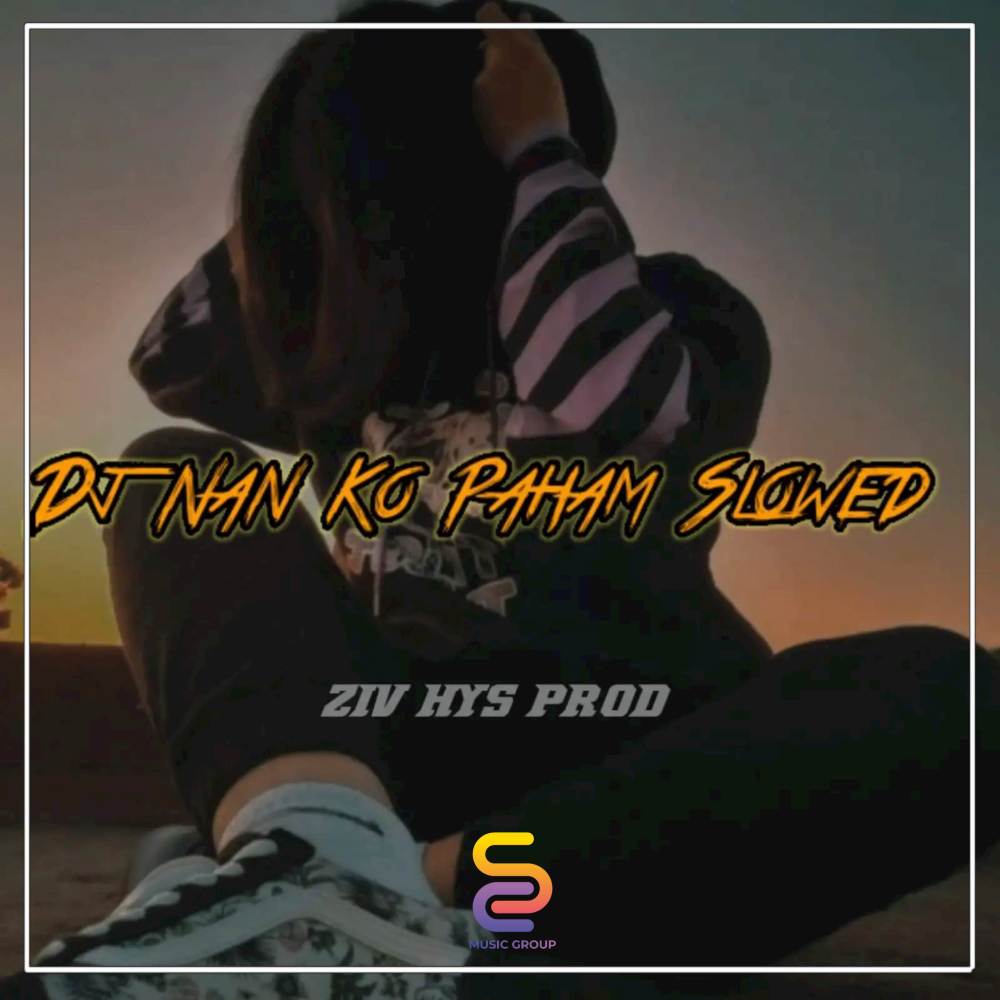 Dj Nan Ko Paham Slowed
