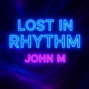 收聽John M的Lost In Rhythm (Radio Edit)歌詞歌曲