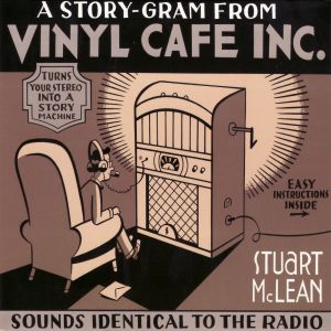 A Story-Gram from Vinyl Cafe Inc.