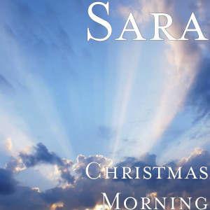 Listen to Christmas Morning song with lyrics from Sara（欧美）