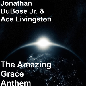 ดาวน์โหลดและฟังเพลง The Amazing Grace Anthem พร้อมเนื้อเพลงจาก Jonathan DuBose Jr.