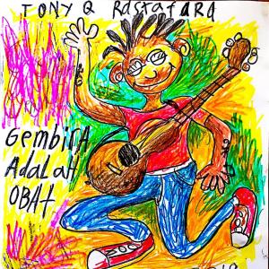 Dengarkan lagu Gembira Adalah Obat nyanyian Tony Q Rastafara dengan lirik