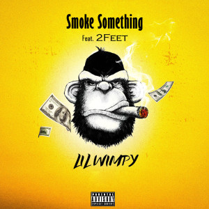 Dengarkan lagu Smoke Something (Explicit) nyanyian Lil Wimpy dengan lirik
