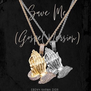 Ebony KARMA Dior的專輯Save Me (Gospel Version)