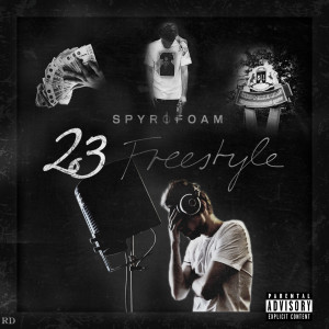 收听Spyrofoam的23 Freestyle (Explicit)歌词歌曲