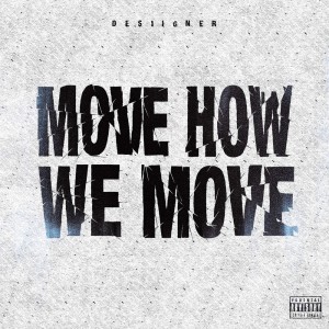 收听Desiigner的Move How We Move (Explicit)歌词歌曲