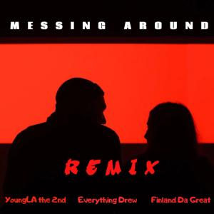 อัลบัม Messing Around (feat. Everything Drew & Finland Da Great) [Remix] (Explicit) ศิลปิน YoungLA The 2nd