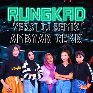 收聽Ambyar Genk的Rungkad (Remix)歌詞歌曲