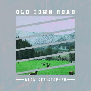 Album Old Town Road (Acoustic) oleh Adam Christopher