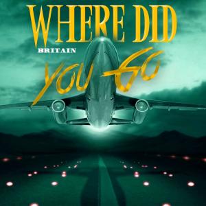 ดาวน์โหลดและฟังเพลง Where Did You Go? (Explicit) พร้อมเนื้อเพลงจาก Britain