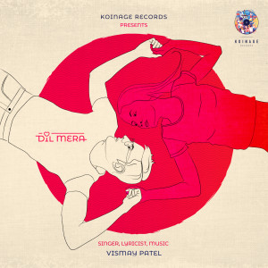 Dengarkan Dil Mera lagu dari Vismay Patel dengan lirik