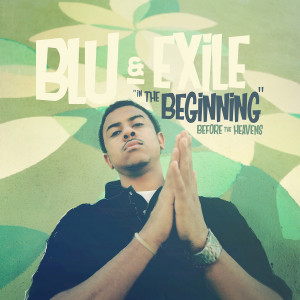 Blu & Exile的專輯In The Beginning: Before The Heavens (Explicit)