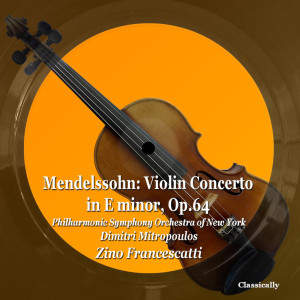 Album Mendelssohn: Violin Concerto in E Minor, Op.64 oleh Dimitri Mitropoulos