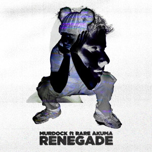 Murdock的专辑Renegade (Rampage Anthem 2022)