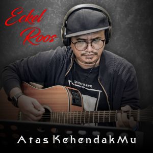 Listen to Atas Kehendakmu song with lyrics from Eckel Roos