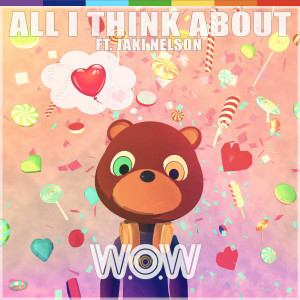 Listen to All I Think About song with lyrics from W.O.W