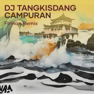 Dengarkan Dj Tangkisdang Campuran lagu dari FirmaN RemiX dengan lirik