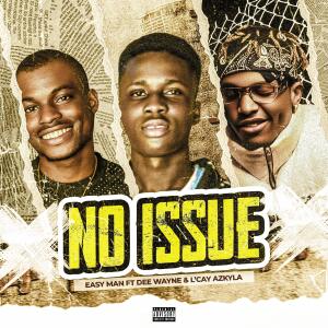 Easy man的專輯No issue (feat. Dee Wayne & L’caY Azkyla)