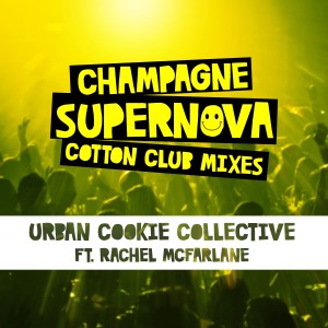 Urban Cookie Collective的專輯Champagne Supernova (Cotton Club Mixes)