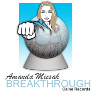 ดาวน์โหลดและฟังเพลง Breakthrough พร้อมเนื้อเพลงจาก AMANDA MICSAK