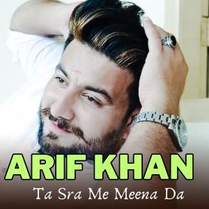 Listen to Ta Sra Me Meena Da song with lyrics from Arif Khan