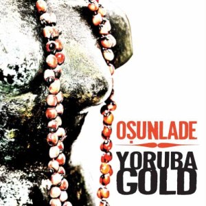 Osunlade的專輯Osunlade presents Yoruba Gold