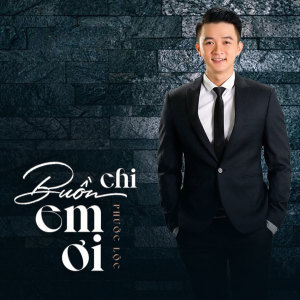 Listen to Buồn Chi Em Ơi song with lyrics from Phước Lộc