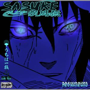 收聽AOB100round的Sasuke (Explicit)歌詞歌曲