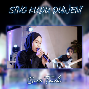 Dengarkan Sing Kudu Duweni lagu dari Suci Tacik dengan lirik