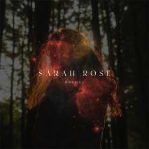 ดาวน์โหลดและฟังเพลง Sarah Rose พร้อมเนื้อเพลงจาก Rachel
