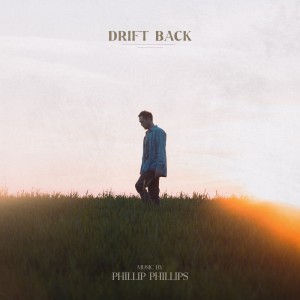 อัลบัม Drift Back ศิลปิน Phillip Phillips