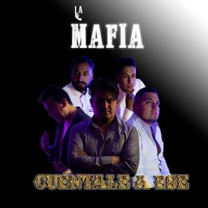 Cuéntale a Ese (regional mexicano) dari La Mafia