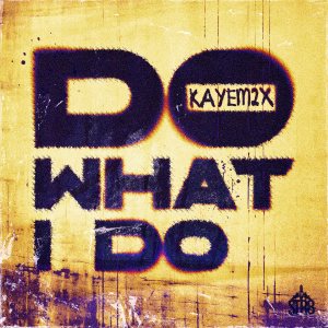 Listen to Do What I Do (Explicit) song with lyrics from Kayem2x