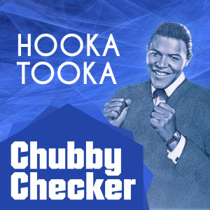 Chubby Checker的专辑Hooka Tooka