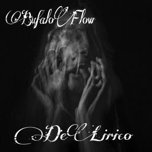 收聽BufaloFlow的DeLirico (feat. Oscar Inglese) (Explicit)歌詞歌曲