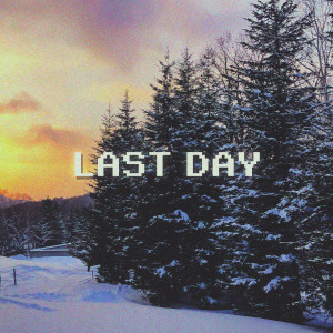 Last Day dari Lil gram X