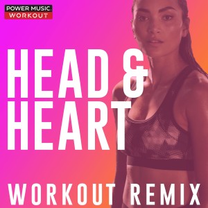 收聽Power Music Workout的Head & Heart (Workout Remix 128 BPM)歌詞歌曲