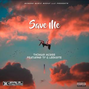 收聽thomas mcgee的Save Me (feat. Tp & LeekBITE) (Explicit)歌詞歌曲