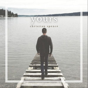 ดาวน์โหลดและฟังเพลง Yours (Live) พร้อมเนื้อเพลงจาก Christian Spence