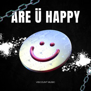 ดาวน์โหลดและฟังเพลง Are Ü Happy พร้อมเนื้อเพลงจาก Viscount Music