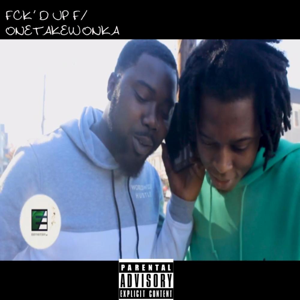 Fck'd Up F/ OneTakeWonka (Explicit)