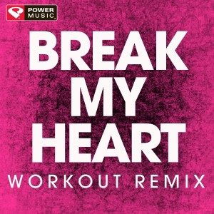 收聽Power Music Workout的Break My Heart (Workout Remix)歌詞歌曲
