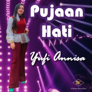收听Yufi Annisa的Pujaan Hati歌词歌曲