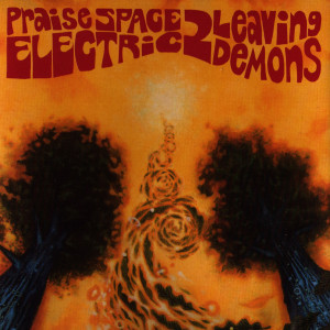 Praise Space Electric的專輯2 Leaving Demons