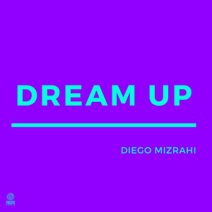 Album Dream Up (Remix 2020) oleh Diego Mizrahi