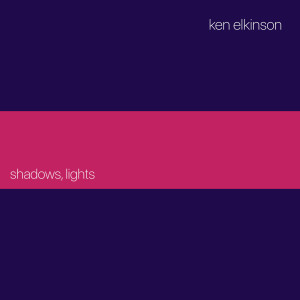 Ken Elkinson的專輯Shadows, Lights