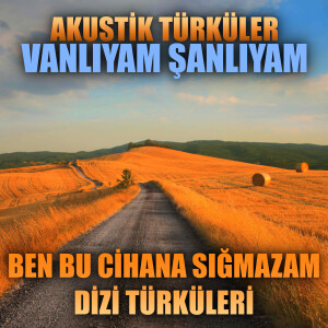 Enes Yolcu的專輯Akustik Türküler: Vanlıyam Şanlıyam (Ben Bu Cihana Sığmazam Dizi Türküleri)