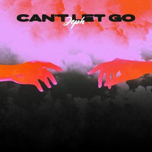 JePh的專輯Can't Let Go (Explicit)