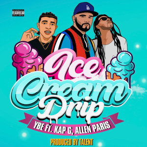 Listen to Ice Cream Drip (Explicit) song with lyrics from YBE